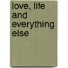 Love, Life And Everything Else door Janisha Harris