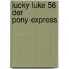 Lucky Luke 56 Der Pony-Express door Virgil William Morris