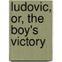 Ludovic, Or, the Boy's Victory