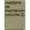 Madame de Maintenon (Volume 2) door St�Phanie F�Licit� De Genlis