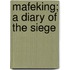 Mafeking; A Diary Of The Siege