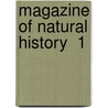 Magazine Of Natural History  1 door John Claudius Loudon