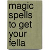 Magic Spells To Get Your Fella door Sarah Holdsworth