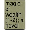 Magic of Wealth (1-2); A Novel door Thomas Skinner Surr