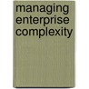 Managing Enterprise Complexity door Peter White