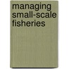 Managing Small-Scale Fisheries door Fikret Berkes