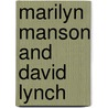 Marilyn Manson And David Lynch door Galloway David