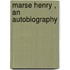 Marse Henry , An Autobiography
