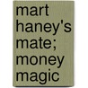 Mart Haney's Mate; Money Magic door Hamlin Garland