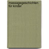 Massagegeschichten für Kinder door Ilka Köhler