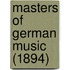 Masters Of German Music (1894)