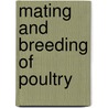Mating and Breeding of Poultry door Harry M. Lamon