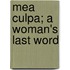 Mea Culpa; A Woman's Last Word