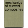 Mechanics Of Curved Composites door S.D. Akbarov