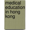 Medical Education in Hong Kong door Not Available