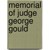 Memorial Of Judge George Gould by Mrs Sarah McCoun Vail Gould
