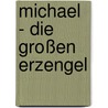 Michael - die großen Erzengel by Richard Webster