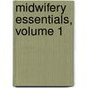 Midwifery Essentials, Volume 1 by Jennifer Hall