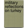 Military Reflections On Turkey by Stephen Baron