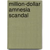 Million-Dollar Amnesia Scandal door Rachel Bailey