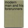 Modern Man And His Forerunners by H.G.F. Spurrell