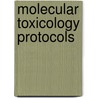 Molecular Toxicology Protocols door Phouthone Keohavong