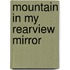 Mountain in My Rearview Mirror
