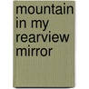 Mountain in My Rearview Mirror by Bill Butterworth