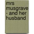 Mrs Musgrave - And Her Husband