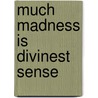 Much Madness Is Divinest Sense door Kathleen J. Greider