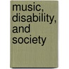 Music, Disability, And Society door Alex Lubet