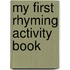 My First Rhyming Activity Book