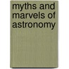 Myths And Marvels Of Astronomy by Richard A. Proctor