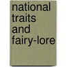 National Traits And Fairy-Lore by Bfa Williams Anne