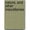 Nature, And Other Miscellanies by Ralph Waldo Emerson