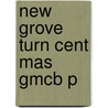 New Grove Turn Cent Mas Gmcb P door John Tyrrell