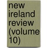 New Ireland Review (Volume 10) door General Books
