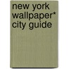 New York Wallpaper* City Guide door Wallpaper* Group
