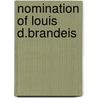 Nomination Of Louis D.Brandeis by United States. Judiciary