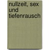 Nullzeit, Sex und Tiefenrausch by Leo Ochsenbauer