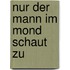 Nur der Mann im Mond schaut zu