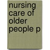 Nursing Care Of Older People P door Alison Hindle