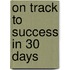 On Track To Success In 30 Days