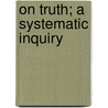 On Truth; A Systematic Inquiry door St. George Mivart