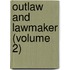 Outlaw and Lawmaker (Volume 2)