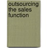 Outsourcing the Sales Function door Erin Anderson