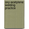 Oxy-Acetylene Welding Practice door Robert J. Kehl