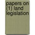 Papers on (1) Land Legislation