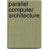 Parallel Computer Architecture door Jaswinder Pal Singh