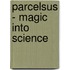 Parcelsus - Magic Into Science